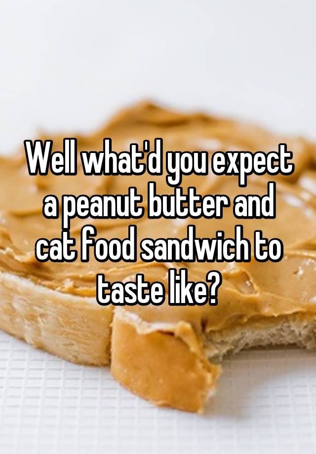 Peanut butter and cat food.jpg